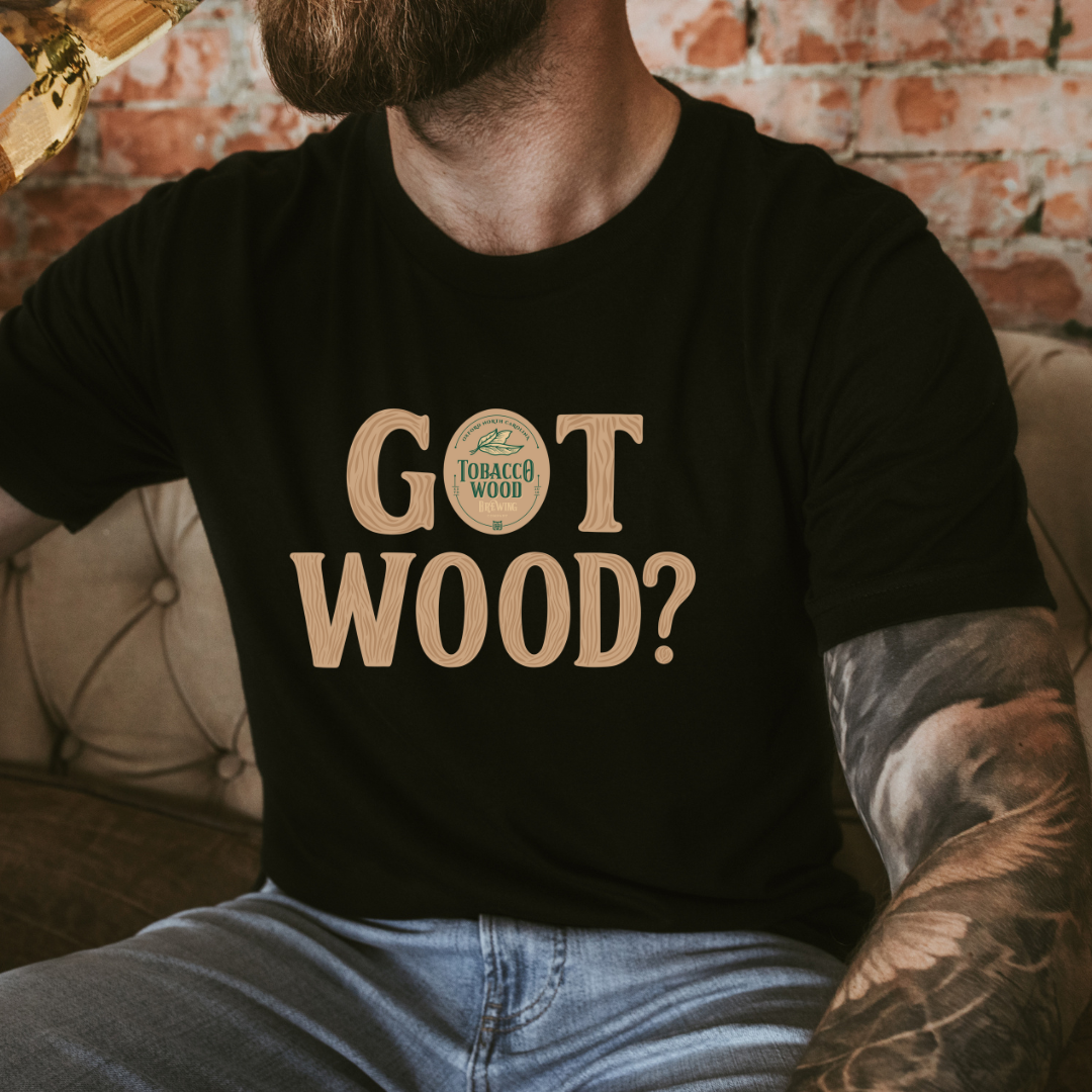 Tobacco Wood Brewing Got Wood T-Shirt - Winks Design Studio,LLC