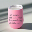 My Wine Club Keeps Talking About Books 12oz Wine Tumbler - Winks Design Studio,LLC