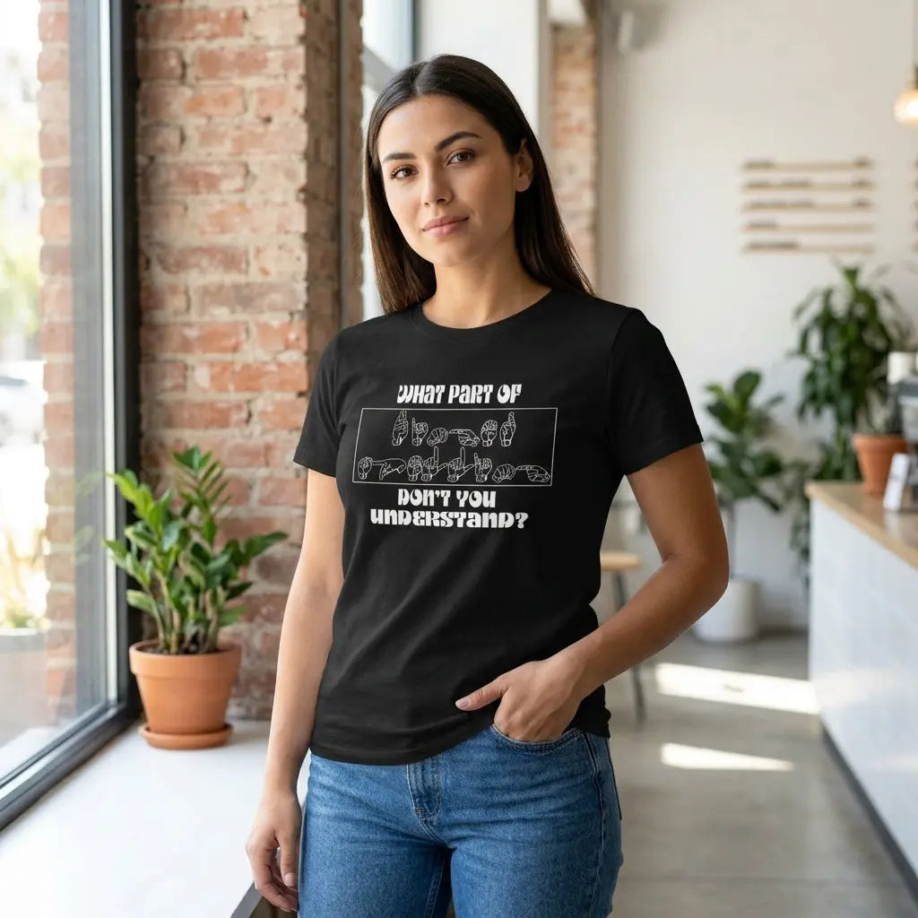 Black ASL T-shirt from Winks Design Studio with the phrase "What Part of Don&