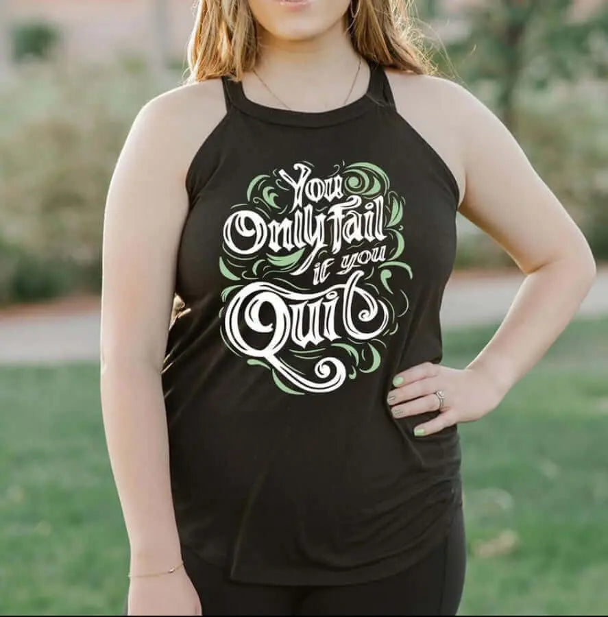 Winks Design Studio LLC halter tank top with motivational quote "You Only Fail If You Quit" in black and white design.