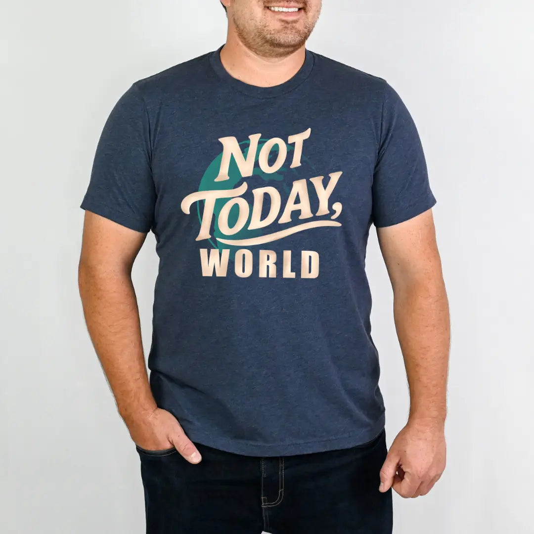 Black Not Today World T-Shirt by Winks Design Studio, LLC featuring bold white text and a casual fit.