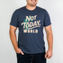 Not Today World T-Shirt - Winks Design Studio,LLC