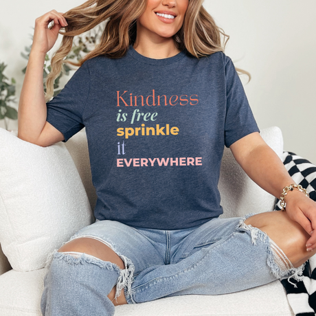 Kindness is Free Sprinkle it Everywhere T-shirt - Winks Design Studio,LLC