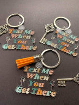 Drive Safe Keychain- Text Me When You Get There - Winks Design Studio,LLC