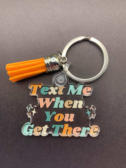 Drive Safe Keychain- Text Me When You Get There - Winks Design Studio,LLC