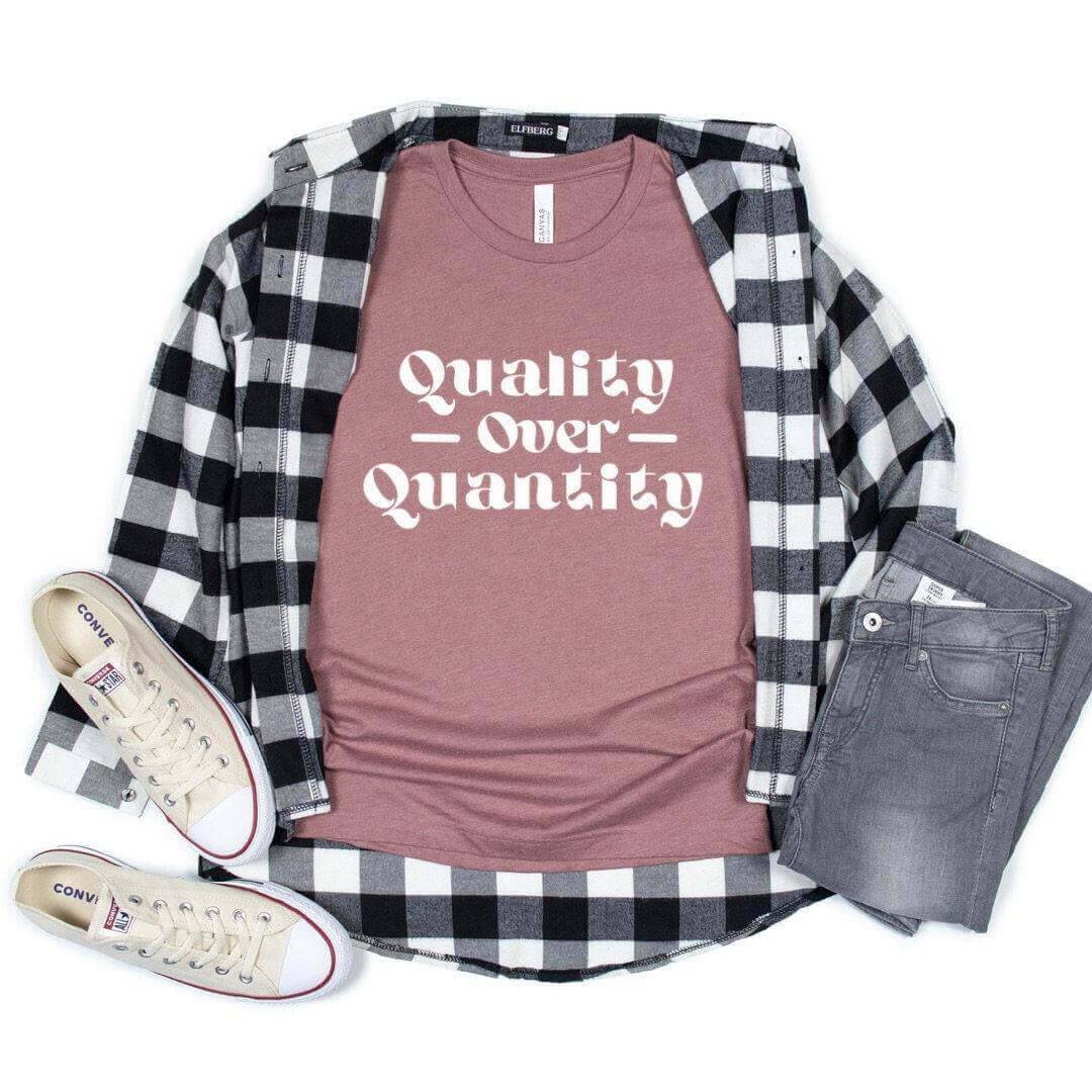 Quality Over Quantity T-Shirt - Winks Design Studio,LLC