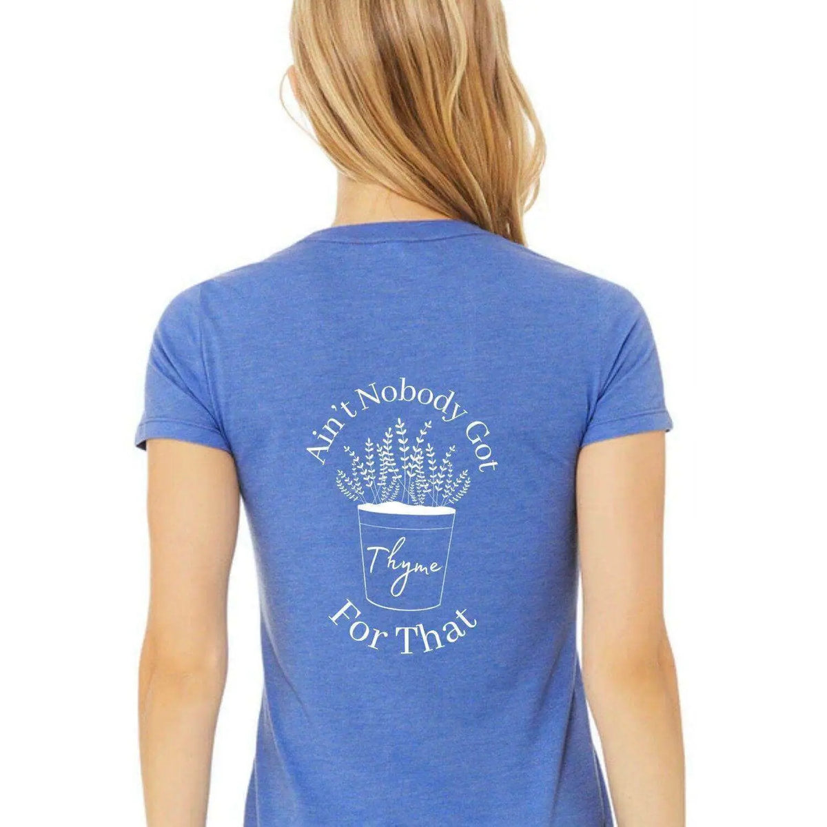 Blue Winks Design Studio LLC T-shirt featuring the playful phrase "Ain’t Nobody Got Thyme For That" in bold lettering.