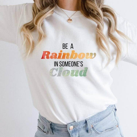 Be a Rainbow In Someone’s Cloud T-Shirt - Winks Design Studio,LLC