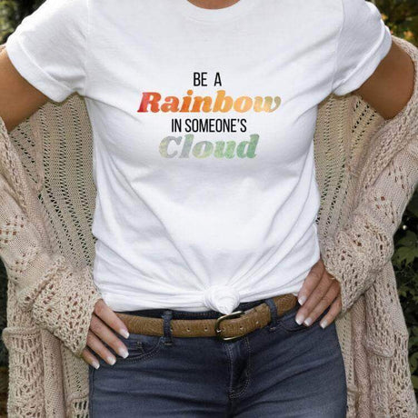 Be a Rainbow In Someone’s Cloud T-Shirt - Winks Design Studio,LLC