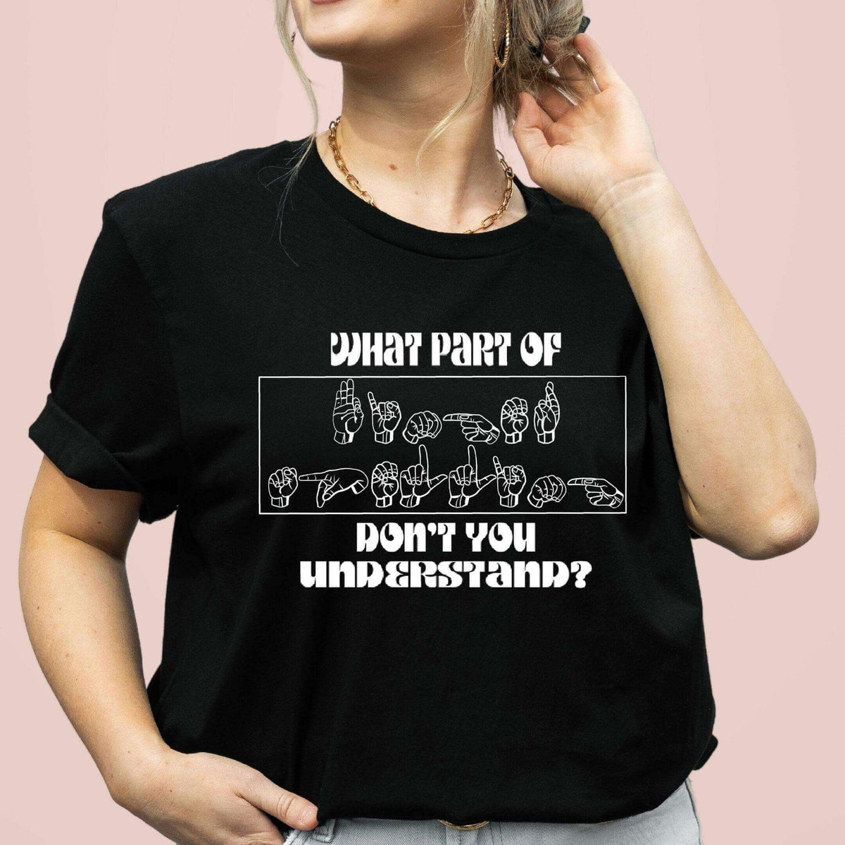ASL T-shirt by Winks Design Studio featuring the phrase "What Part of Don&