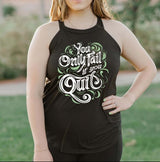 You Only Fail If You Quit Halter Tank - Winks Design Studio,LLC