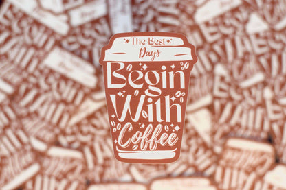 The Best Days Begin with Coffee Sticker - Winks Design Studio,LLC